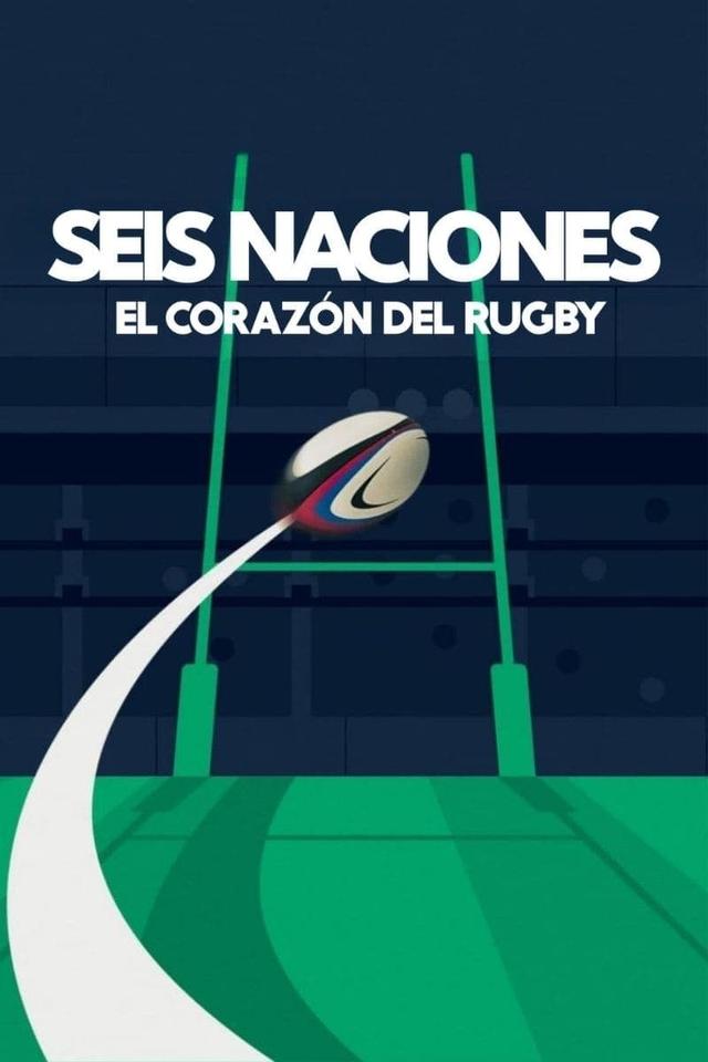 Seis Naciones: El corazón del rugby