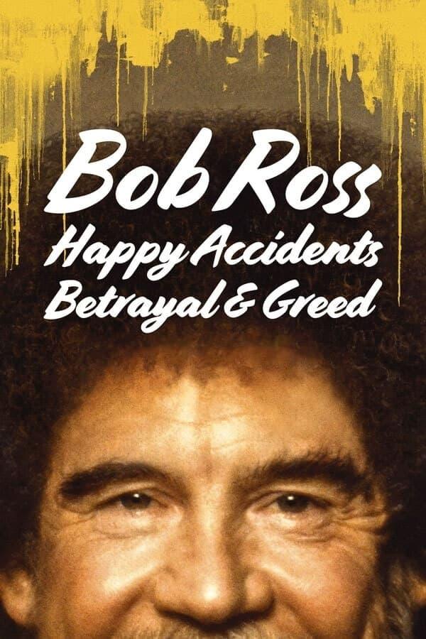 Bob Ross: Happy Accidents, Betrayal & Greed